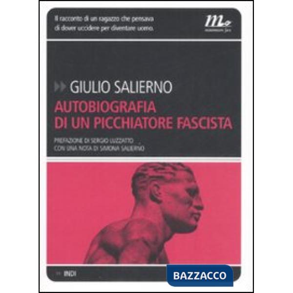 Autobiografia di un picchiatore fascista