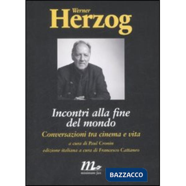 Incontri alla fine del mondo. Conversazioni tra cinema e vita