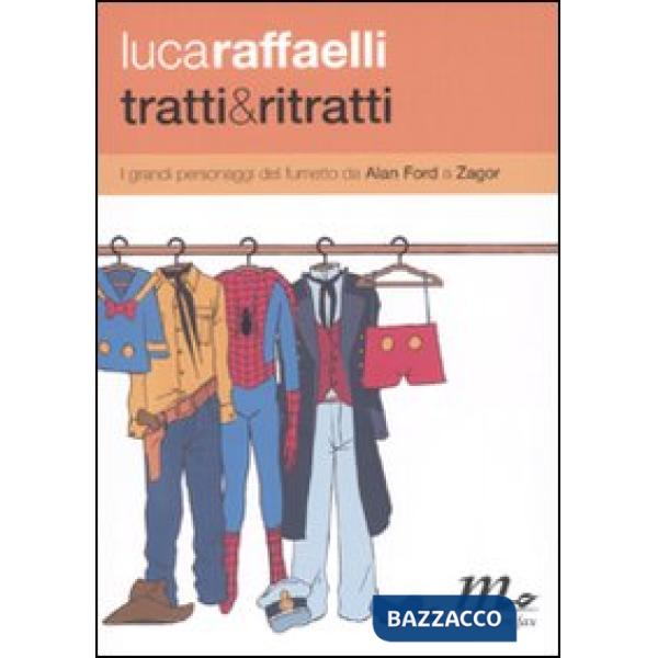 Tratti & ritratti. I grandi personaggi del fumetto da Alan Ford a Zagor