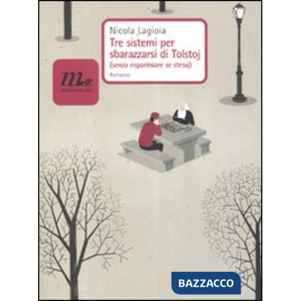 Tre sistemi per sbarazzarsi di Tolstoj (senza risparmiare se stessi)