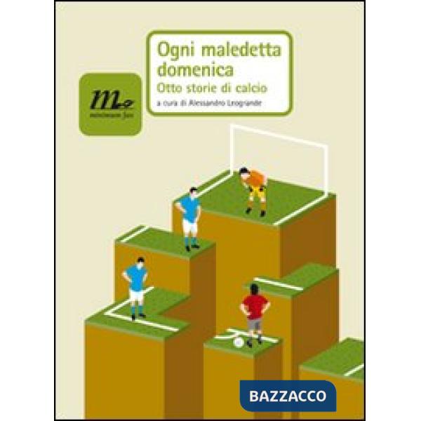 Ogni maledetta domenica. Otto storie di calcio