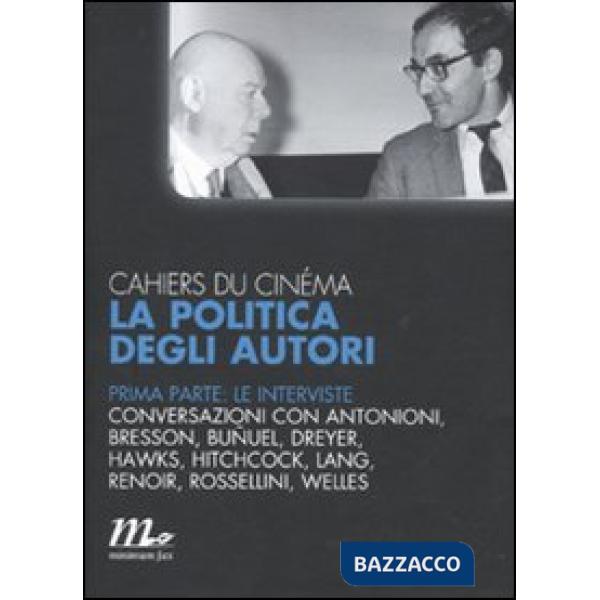 Cahiers du cinéma. La politica degli autori. Vol. 1: Le interviste
