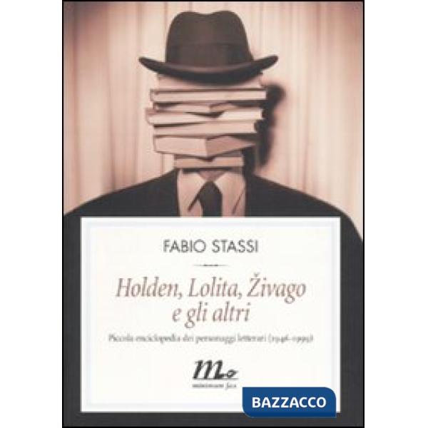 Holden, Lolita, Zivago e gli altri. Piccola enciclopedia dei personaggi letterar