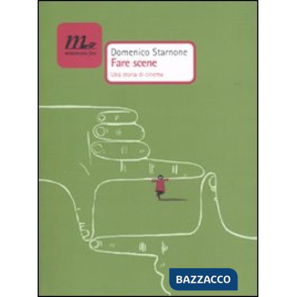 Fare scene. Una storia di cinema