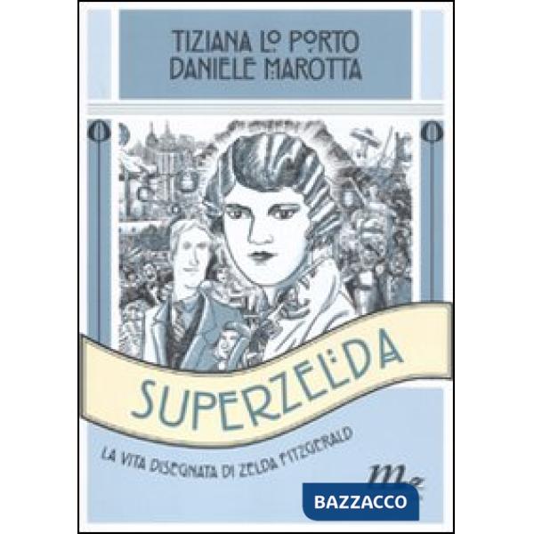 Superzelda. La vita disegnata di Zelda Fitzgerald