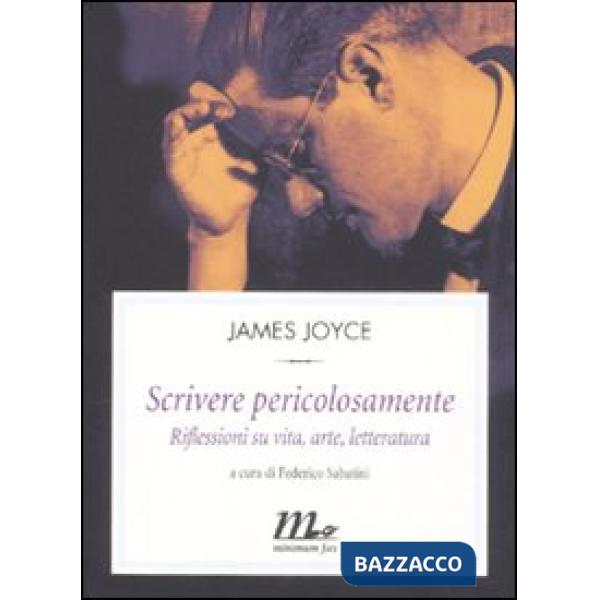 Scrivere pericolosamente. Riflessioni su vita, arte, letteratura