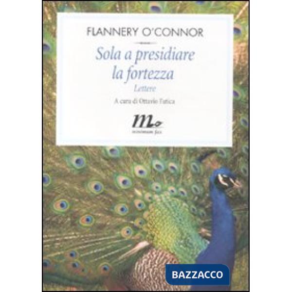 Sola a presidiare la fortezza. Lettere