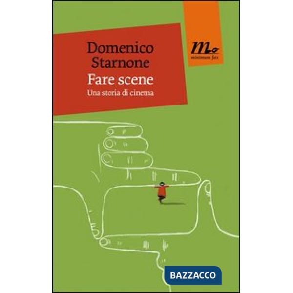 Fare scene. Una storia di cinema