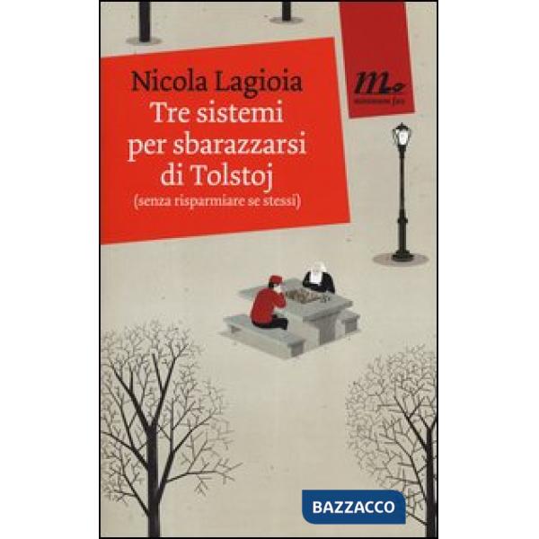 Tre sistemi per sbarazzarsi di Tolstoj (senza risparmiare se stessi)