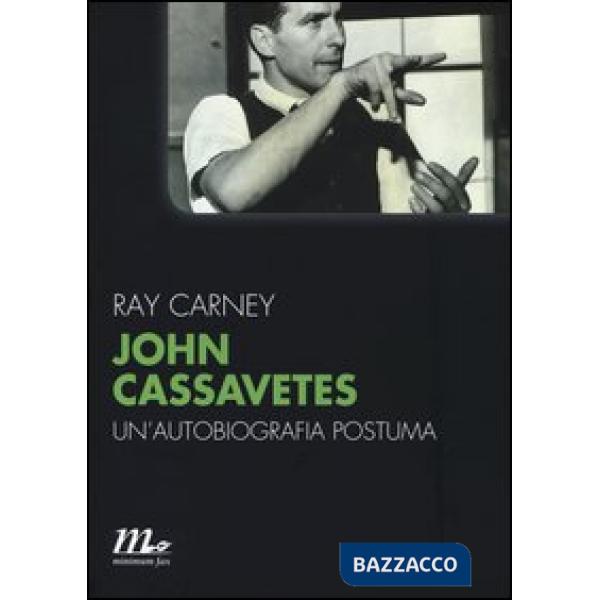 John Cassavetes. Un'autobiografia postuma
