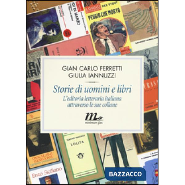 Storie di uomini e libri. L'editoria letteraria italiana attraverso le sue collane