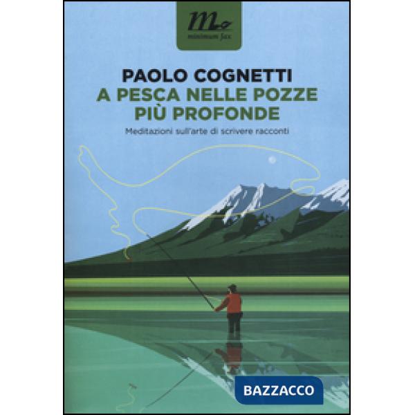A pesca nelle pozze più profonde. Meditazioni sull'arte di scrivere racconti