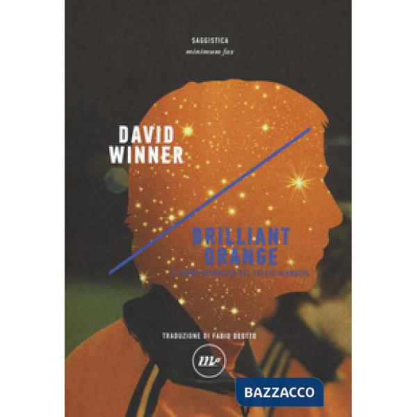 Brilliant orange. Il genio nevrotico del calcio olandese