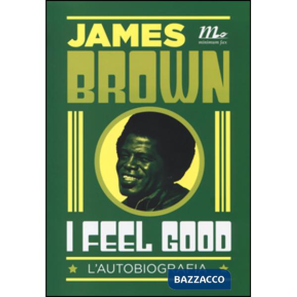 I feel good. L'autobiografia