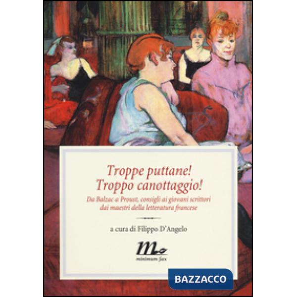 Troppe puttane! Troppo canottaggio! Da Balzac a Proust, consigli ai giovani scrittori dai maestri della letteratura francese