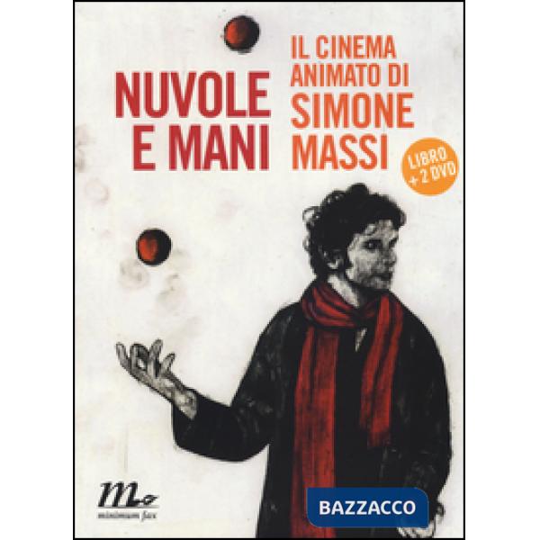 Nuvole e mani. Il cinema animato di Simone Massi. Con 2 DVD