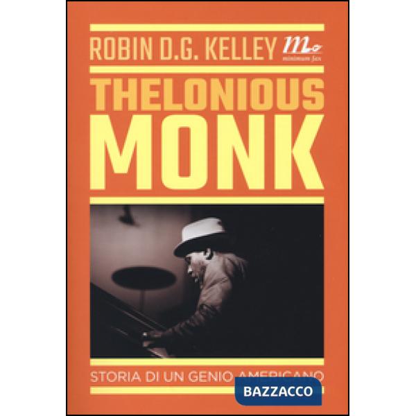 Thelonious Monk. Storia di un genio americano