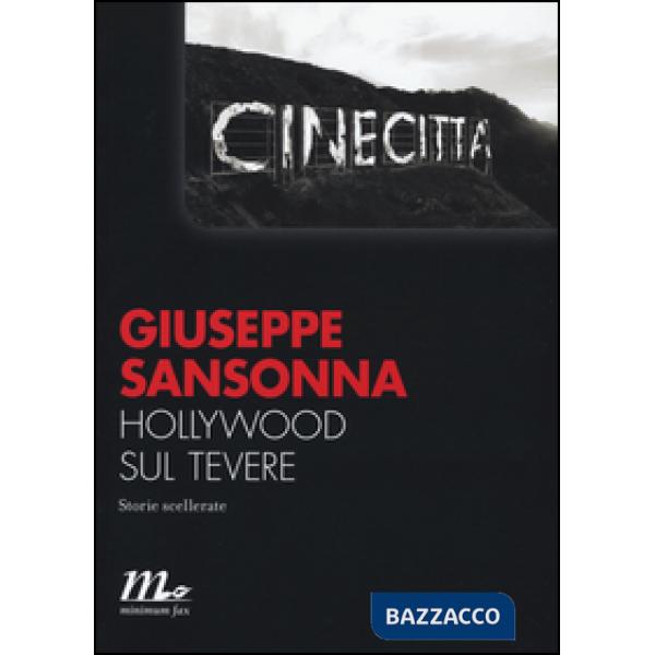 Hollywood sul Tevere. Storie scellerate