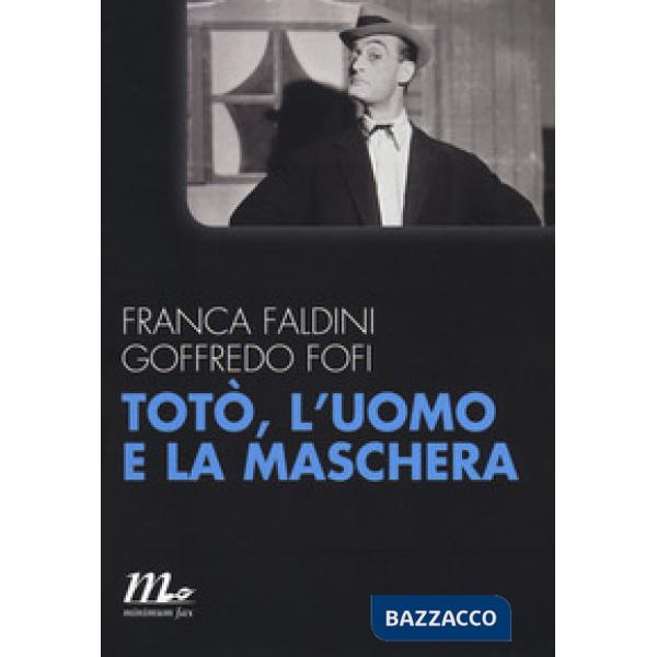 Totò, l'uomo e la maschera