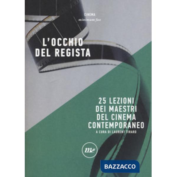 Occhio del regista. 25 lezioni dei maestri del cinema contemporaneo (L')