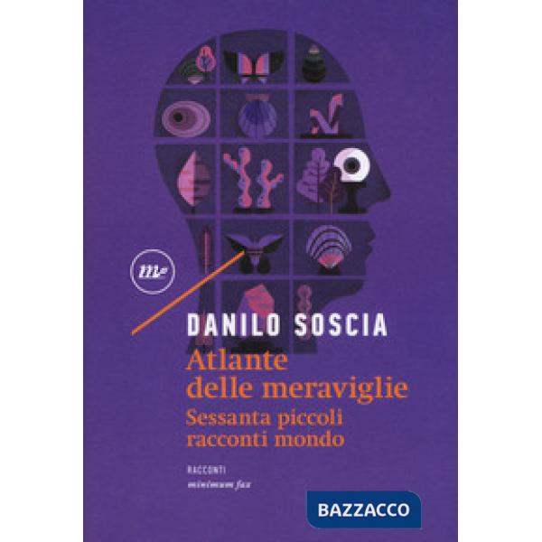 Atlante delle meraviglie. Sessanta piccoli racconti mondo
