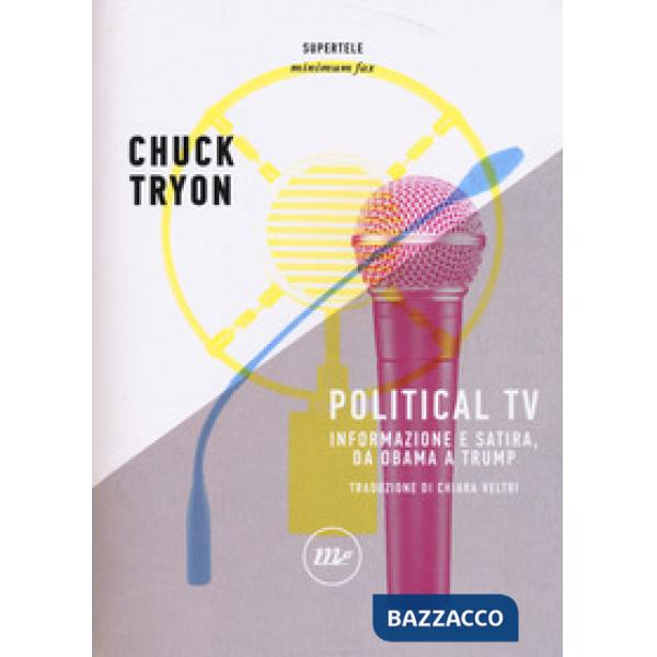 Political TV. Informazione e satira, da Obama a Trump