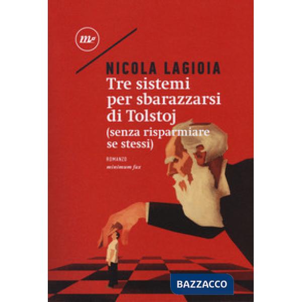 Tre sistemi per sbarazzarsi di Tolstoj (senza risparmiare se stessi)