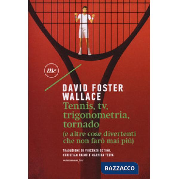 Tennis, Tv, trigonometria, tornado (e altre cose divertenti che non farò mai più)