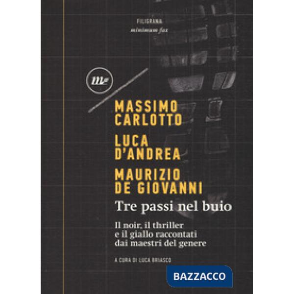 Tre passi nel buio. Il noir, il thriller e il giallo raccontati dai maestri del genere