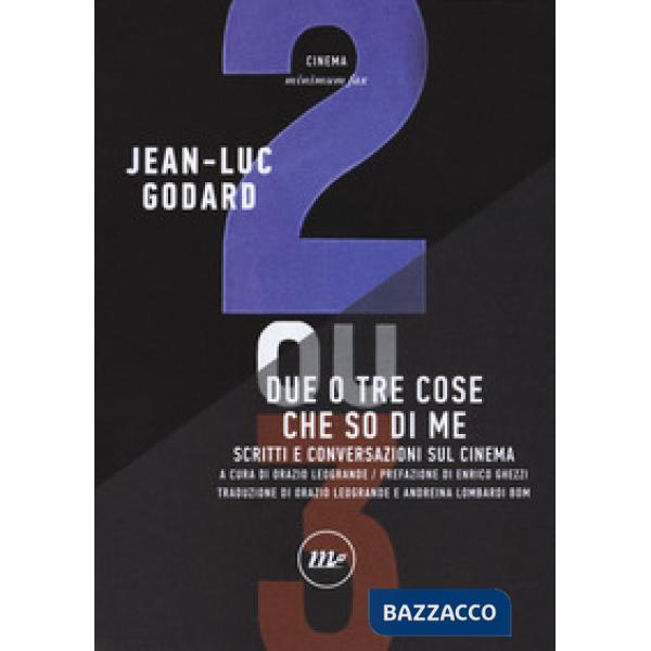 Due o tre cose che so di me. Scritti e conversazioni sul cinema