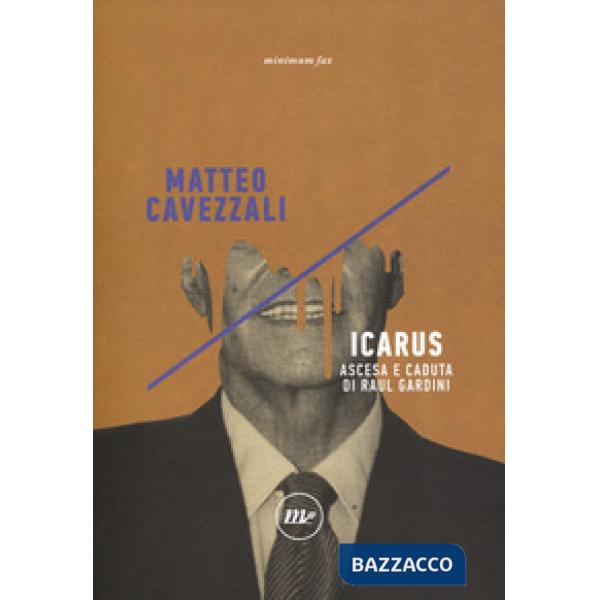Icarus. Ascesa e caduta di Raul Gardini