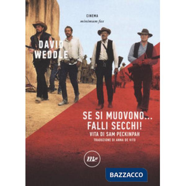 Se si muovono... falli secchi! Vita di Sam Peckinpah