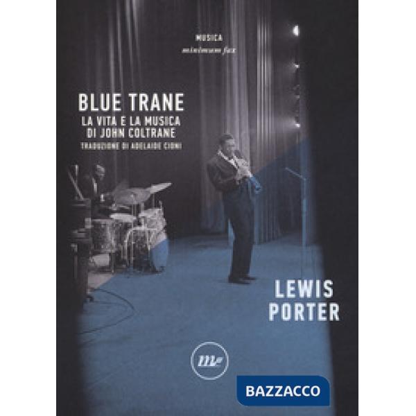 Blue Trane. La vita e la musica di John Coltrane
