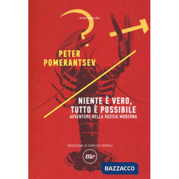 Niente è vero, tutto è possibile. Avventure nella Russia moderna