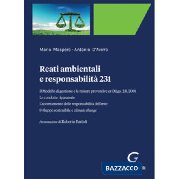 Reati ambientali e responsabilità 231. Il Modello di gestione e le misure preventive ex D.Lgs. 231/2001. Le condotte riparatorie