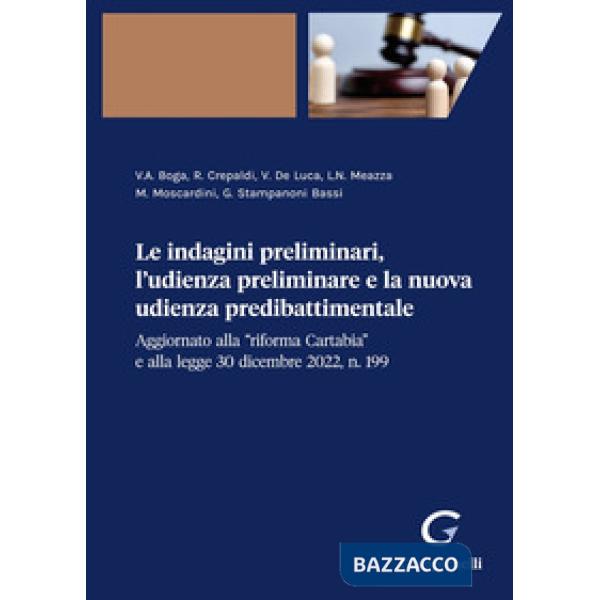 Le indagini preliminari, l'udienza preliminare e la nuova udienza predibattimentale Aggiornato alla «riforma Cartabia» e alla le