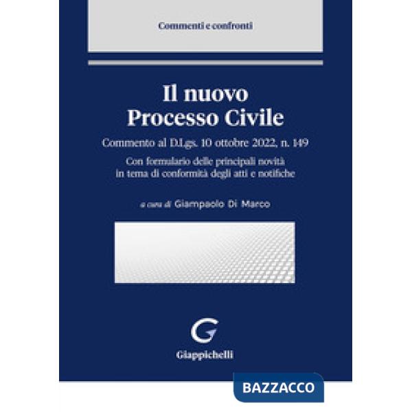 Il nuovo processo civile. Commento al D.Lgs. 10 ottobre 2022, n. 149. Con formulario delle principali novità in tema di conformi