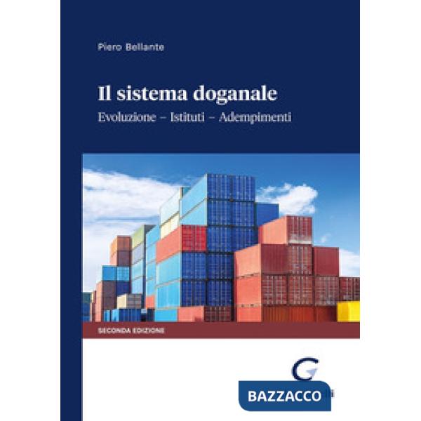 Il sistema doganale. Evoluzione, istituti, adempimenti