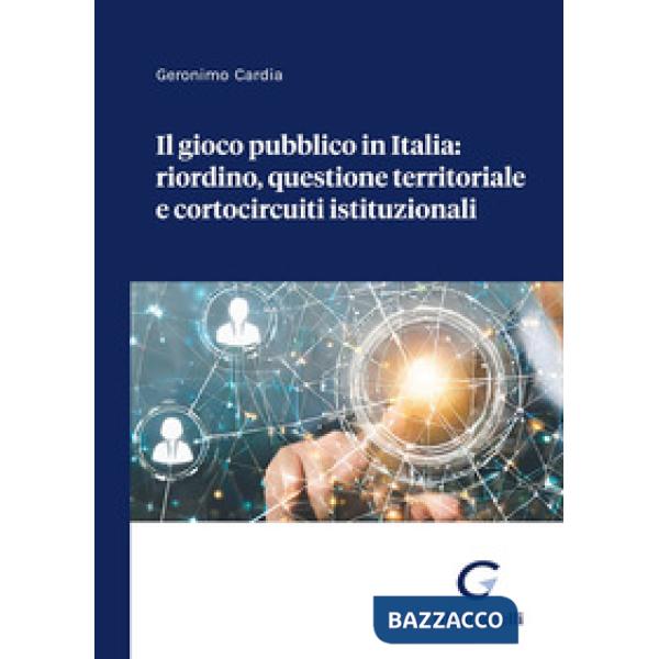 Il gioco pubblico in Italia: riordino, questione territoriale e cortocircuiti istituzionali