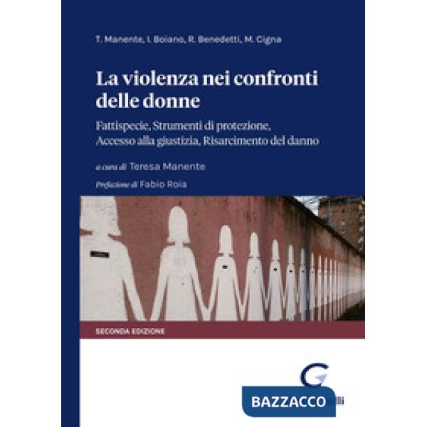 La violenza nei confronti delle donne. Fattispecie, Strumenti di protezione, Accesso alla giustizia, Risarcimento del danno