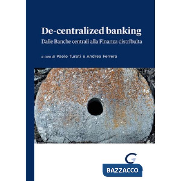De-centralized banking. Dalle banche centrali alla finanza distribuita