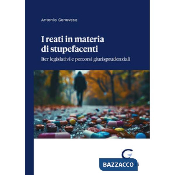 I reati in materia di stupefacenti. Iter legislativi e percorsi giurisprudenziali