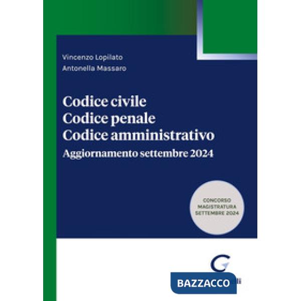Codice civile. Codice penale. Codice amministrativo. Aggiornamento settembre 2024