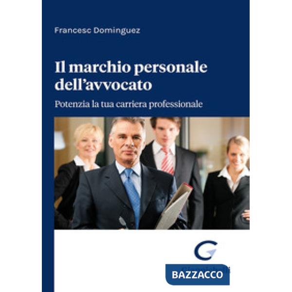Il marchio personale dell'avvocato. Potenzia la tua carriera professionale