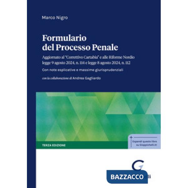 Formulario del processo penale. Aggiornato al «Correttivo Cartabia» e alle Riforme Nordio legge 9 agosto 2024, n. 114 e legge 8 