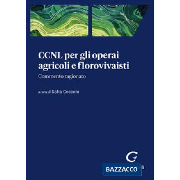CCNL per gli operai agricoli e florovivaisti. Commento ragionato