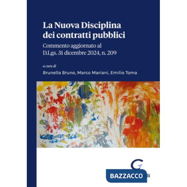 La nuova disciplina dei contratti pubblici. Commento aggiornato al D.Lgs. 31 dicembre 2024, n. 209