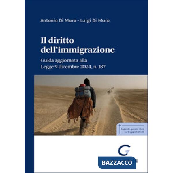Il diritto dell'immigrazione. Guida aggiornata alla Legge 9 dicembre 2024, n. 187