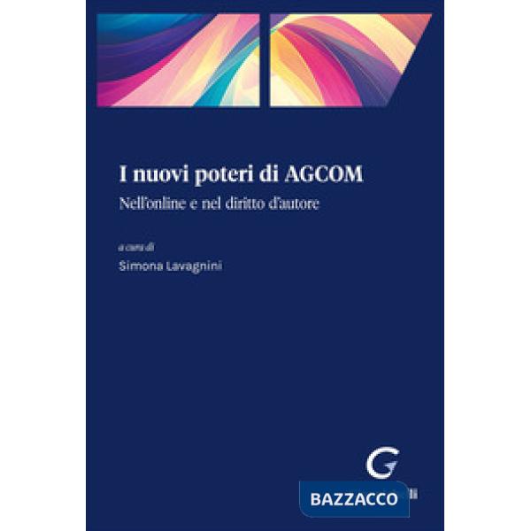 I nuovi poteri di AGCOM. Nell'online e nel diritto d'autore