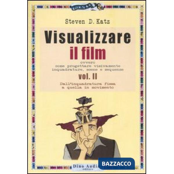 Visualizzare il film. Vol. 2: Dall'inquadratura fissa a quella in movimento